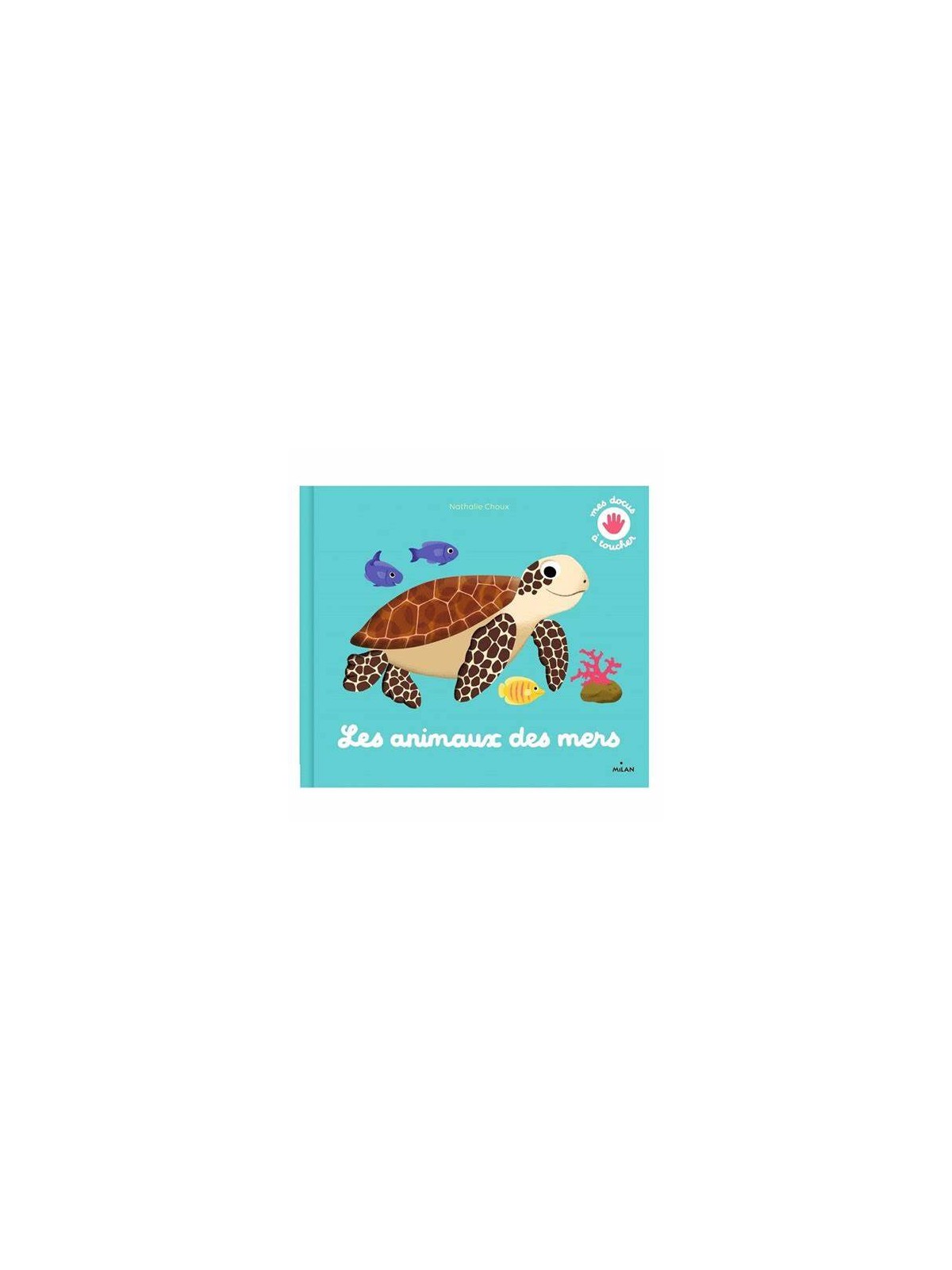 Les animaux des mers à toucher- Editions Milan